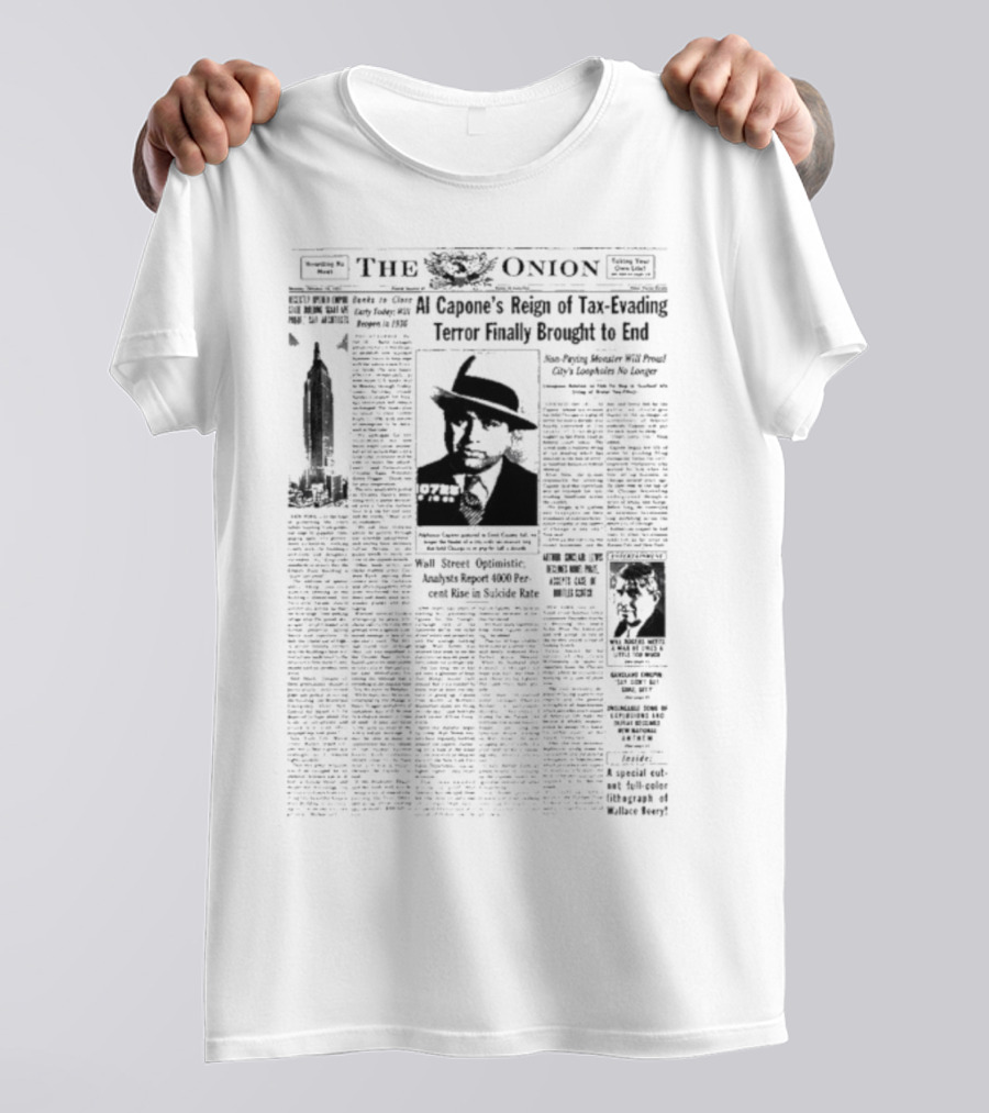 The Onion Al Capone’s Reign Tax Evading Terror Brought To End Final Arrested America Public Enemy Prison T-Shirt