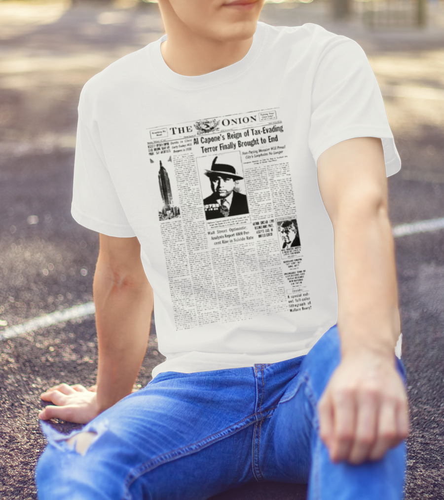 The Onion Al Capone’s Reign Tax Evading Terror Brought To End Final Arrested America Public Enemy Prison T-Shirt