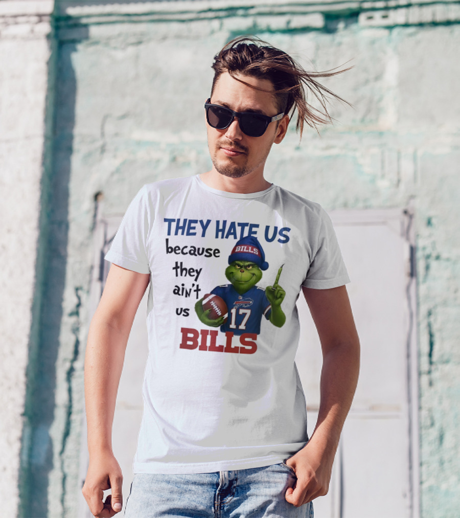Buffalo Bills Grinch They Hate Us Because They Ain't Us Fans Football 17 T-Shirt