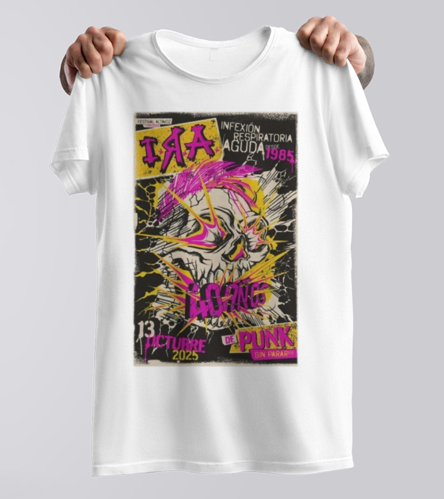 I.R.A. Infexión Respiratoria Aguda Festival Altavoz Octubre 13 2025 Punk Sin Parar Desde 1985 T-Shirt