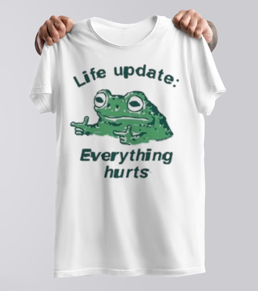 Life Update Everything Hurts Frog Expression Meme T-Shirt