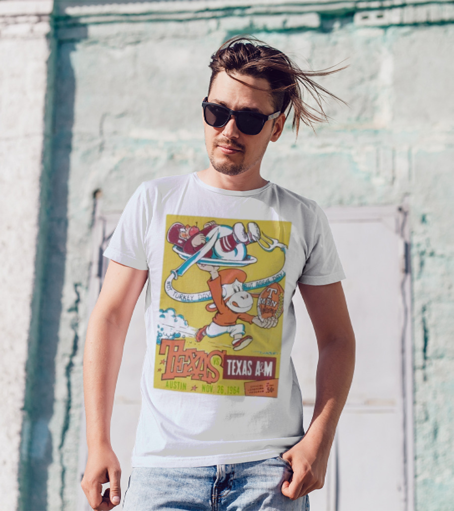 Texas Longhorns Vs Texas A&M Not Turkey Day But Aggie Day Nov 26 1964 Austin T-Shirt