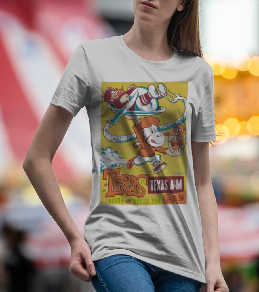 Texas Longhorns Vs Texas A&M Not Turkey Day But Aggie Day Nov 26 1964 Austin T-Shirt