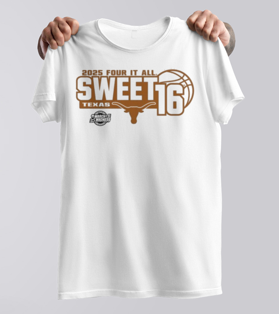 Texas Longhorns 2025 Four It All Sweet 16 Basketball March Madness T-Shirt