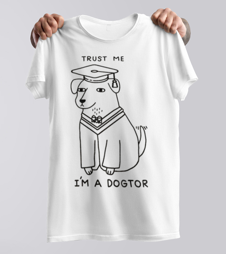 Trust Me I'm A Dogtor Funny Dog Graduation Meme T-Shirt