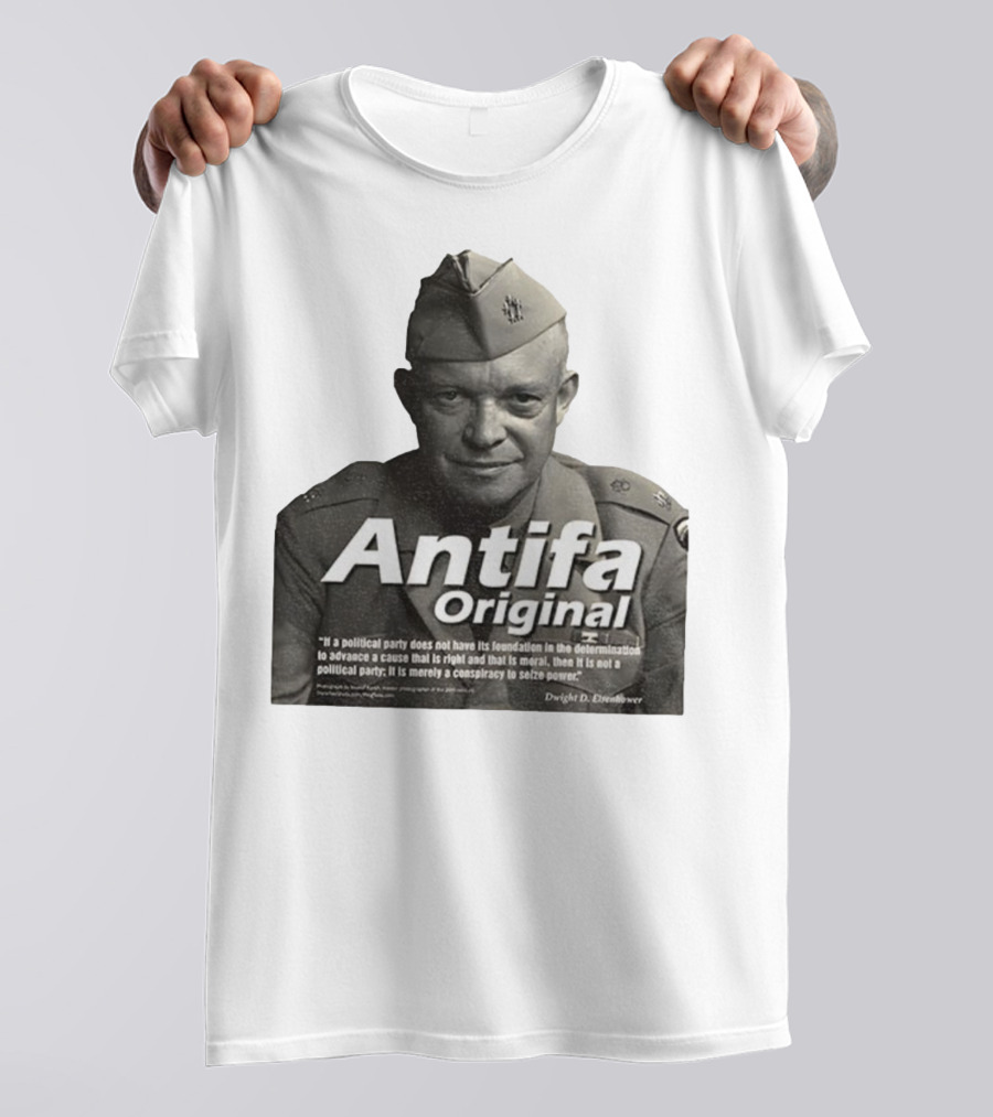 Dwight D. Eisenhower Antifa Original Anti-Fascist Conspiracy To Seize Power T-Shirt