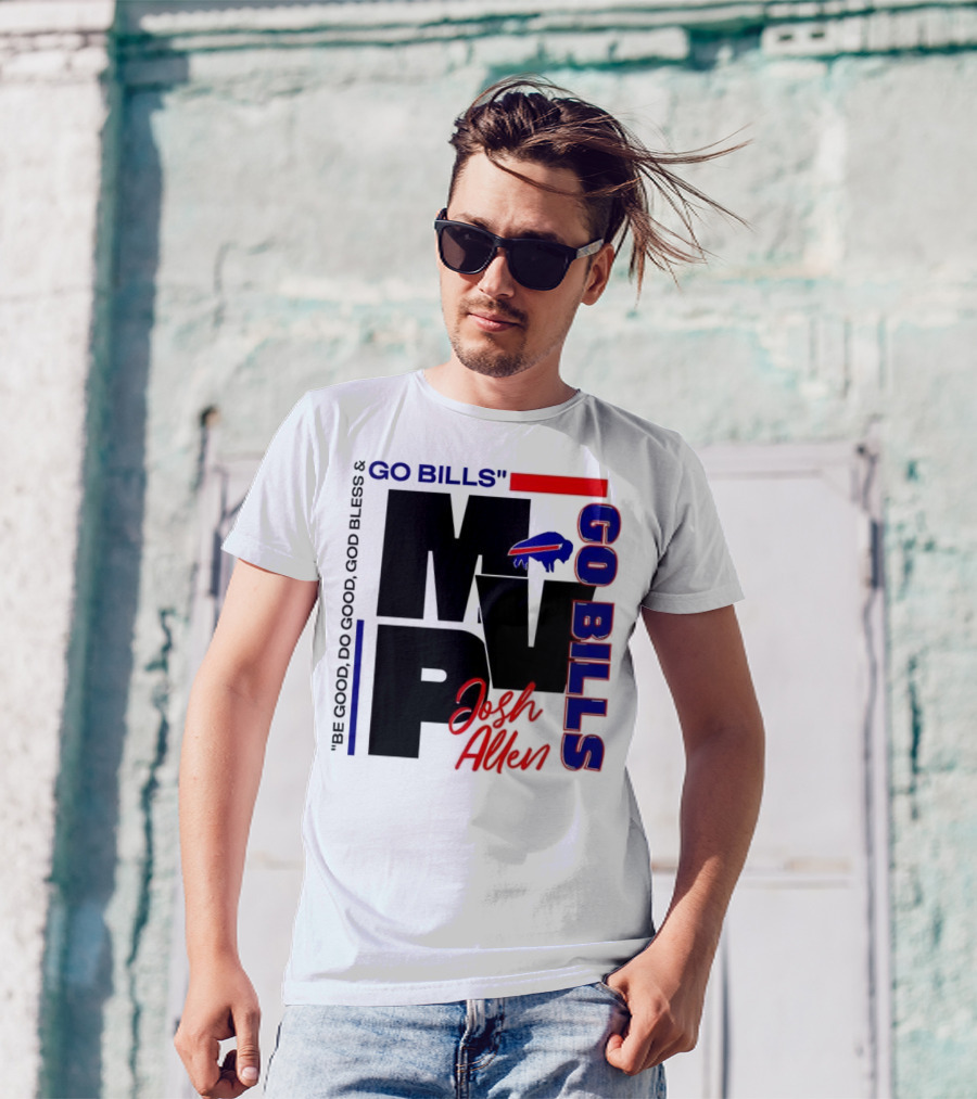 Josh Allen MVP Go Bills Be Good Do Good God Bless T-Shirt