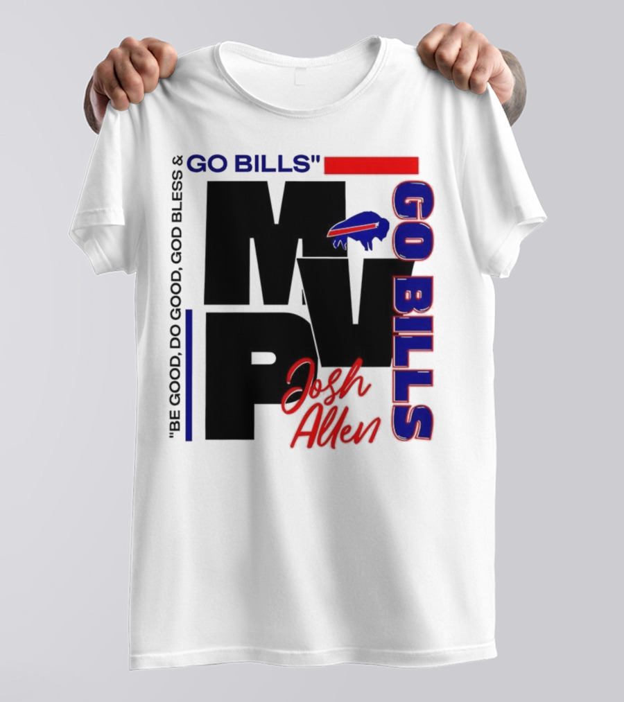 Josh Allen MVP Go Bills Be Good Do Good God Bless T-Shirt