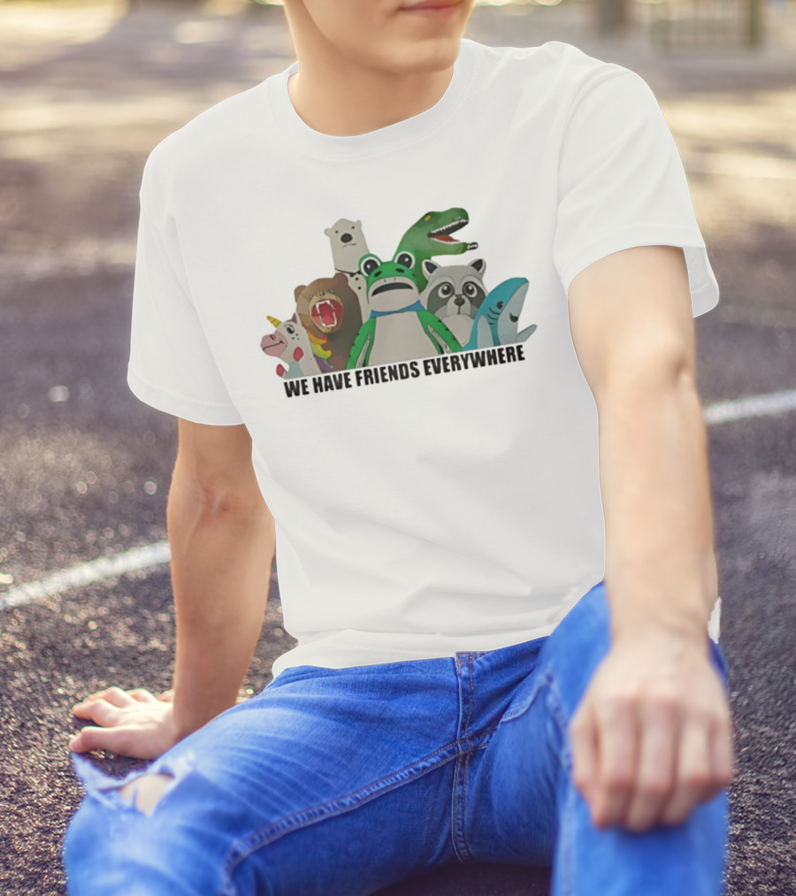 Portland Frog We Have Friends Everywhere Unicorn Dinosaur Shark Bear Raccoon Polar Bear T-Shirt
