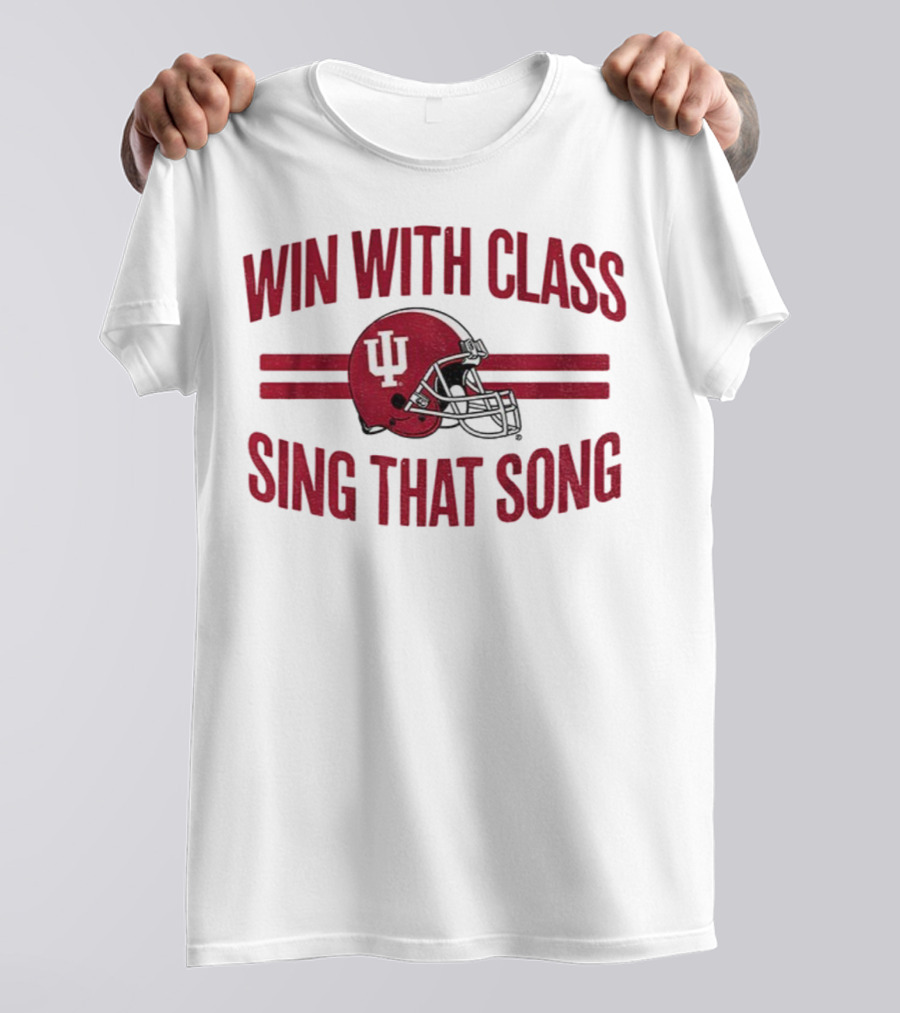 Win With Class Sing That Song Indiana Hoosiers Football IU Helmet 2025 T-Shirt