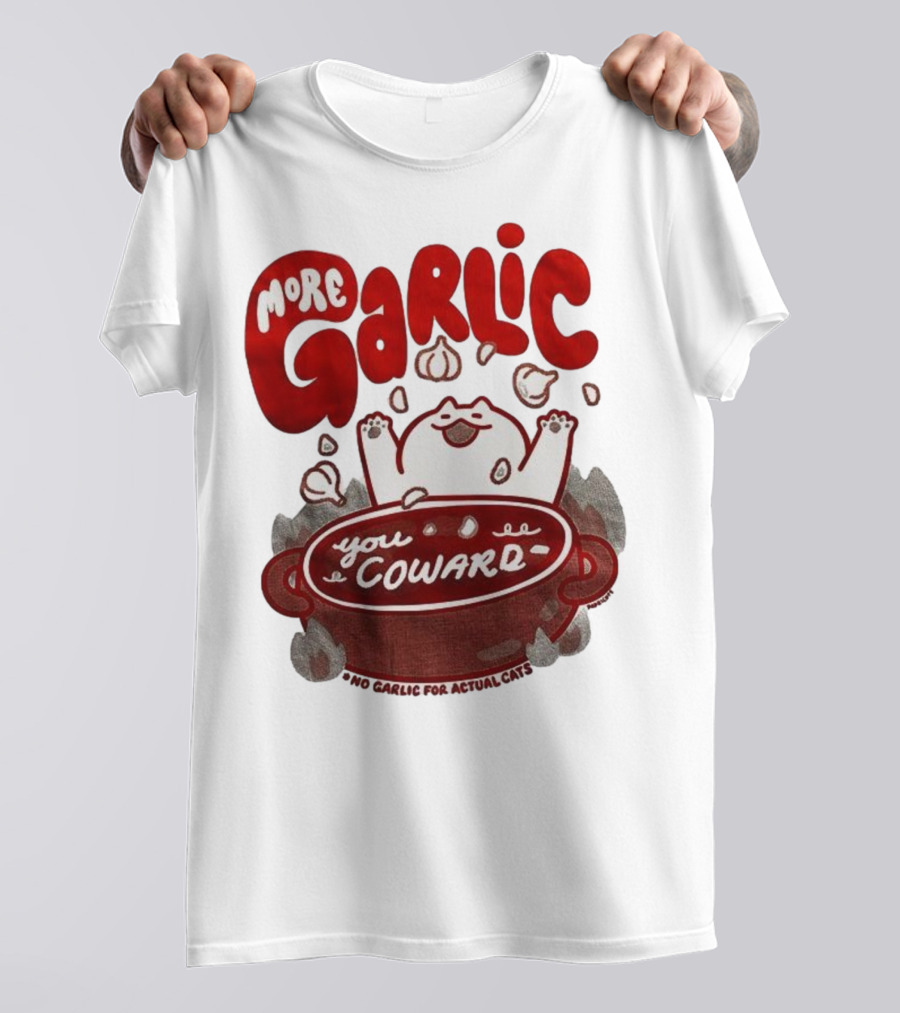 More Garlic You Coward Funny Cat Cooking Slogan T-Shirt