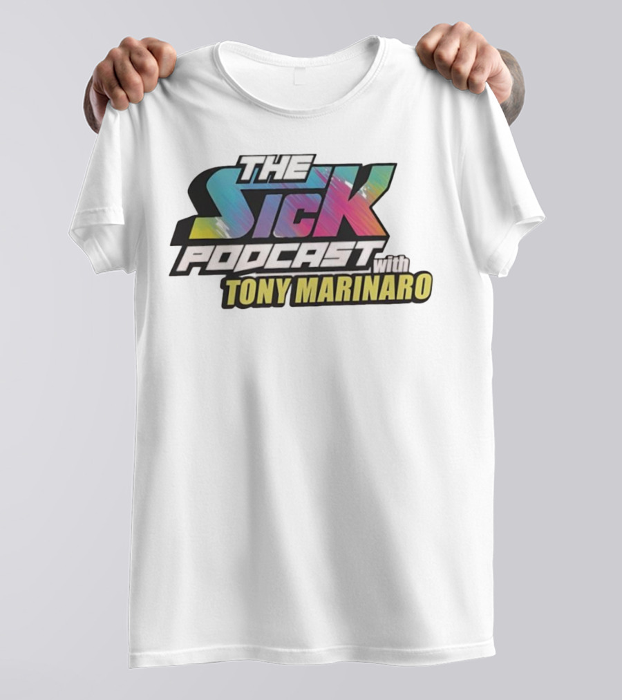 THE SICK PODCAST WITH TONY MARINARO T-Shirt
