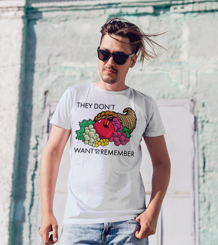 They Don’t Want You To Remember Cornucopia Fruit Basket T-Shirt