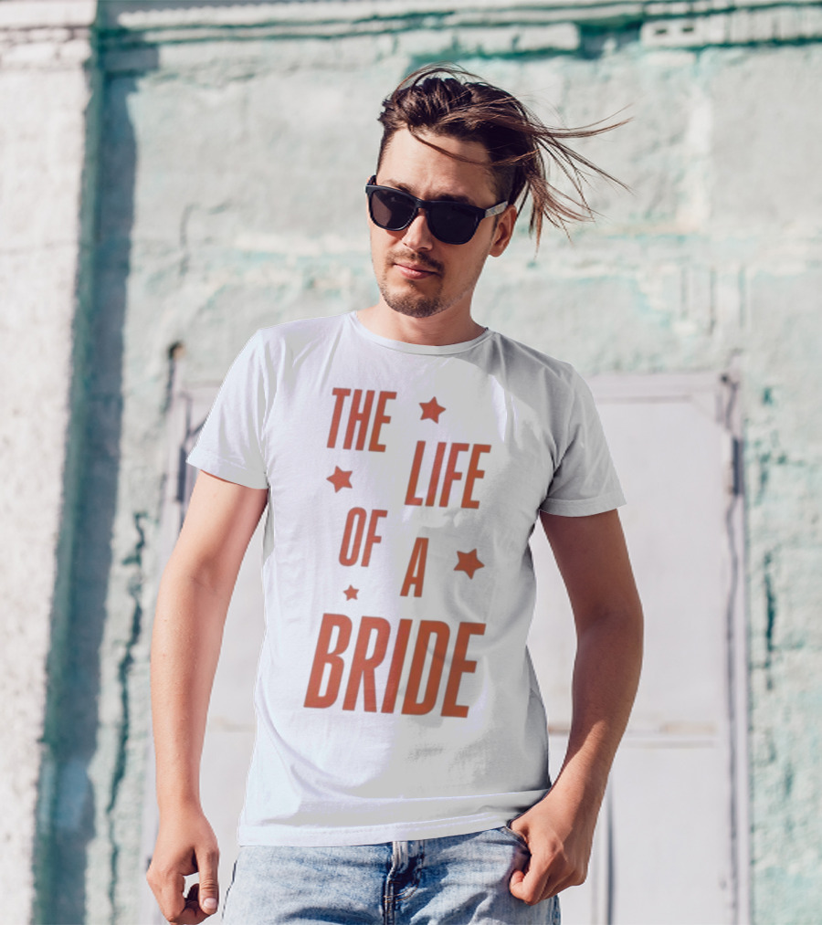 The Life Of A Bride T-Shirt