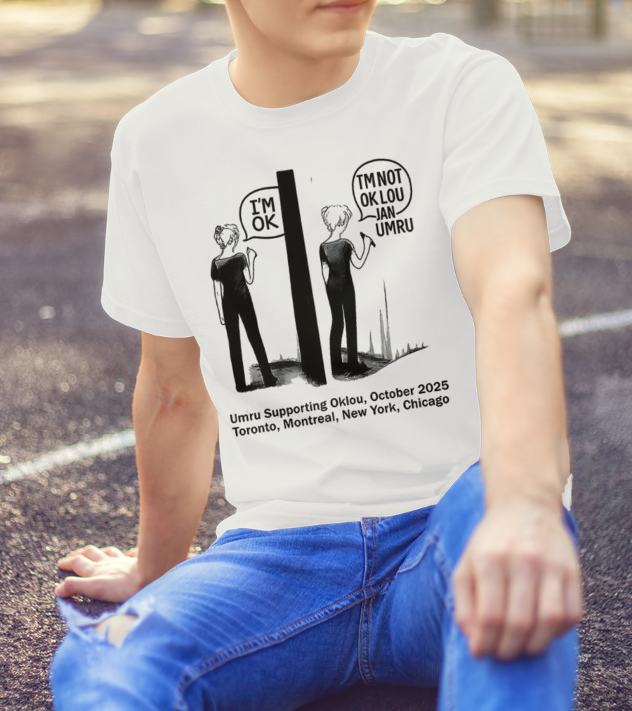 Umru October 2025 I'm OK Tour Toronto Montreal Newtreal New York Chicago T-Shirt