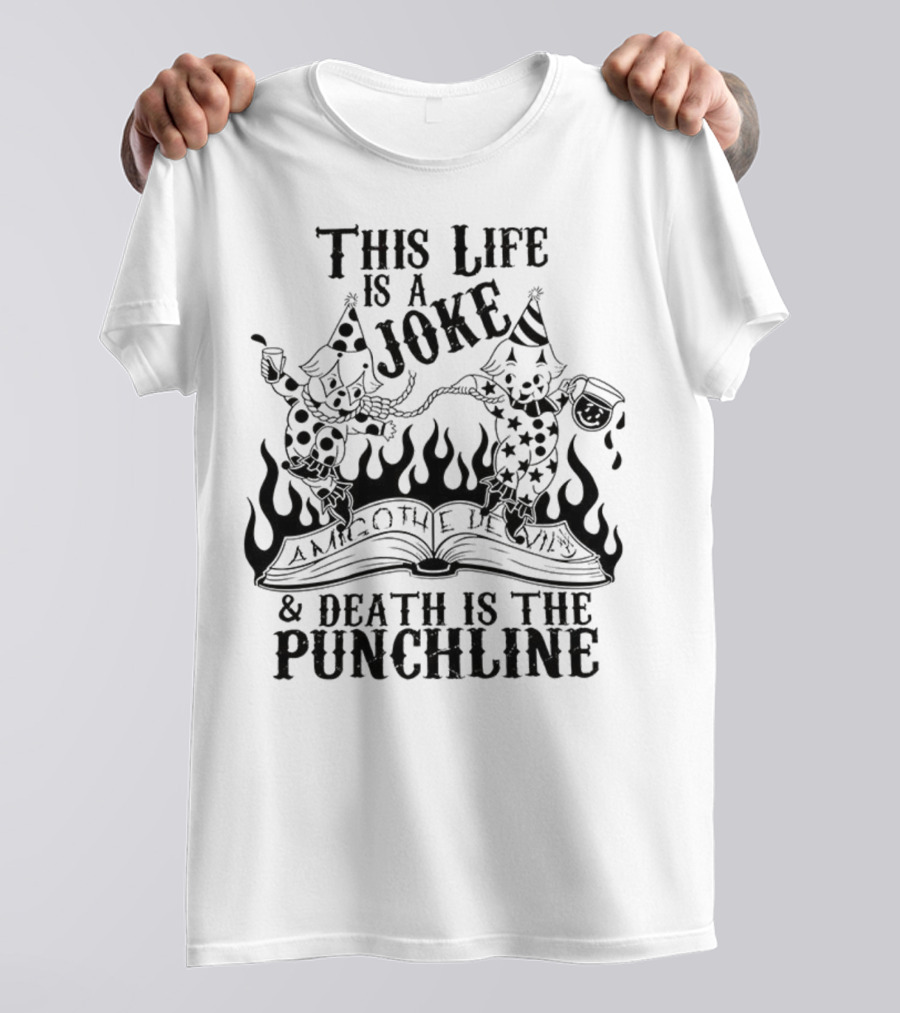 Amigo The Devil This Life Is A Joke Death Is The Punchline Clown Skulls Flames T-Shirt