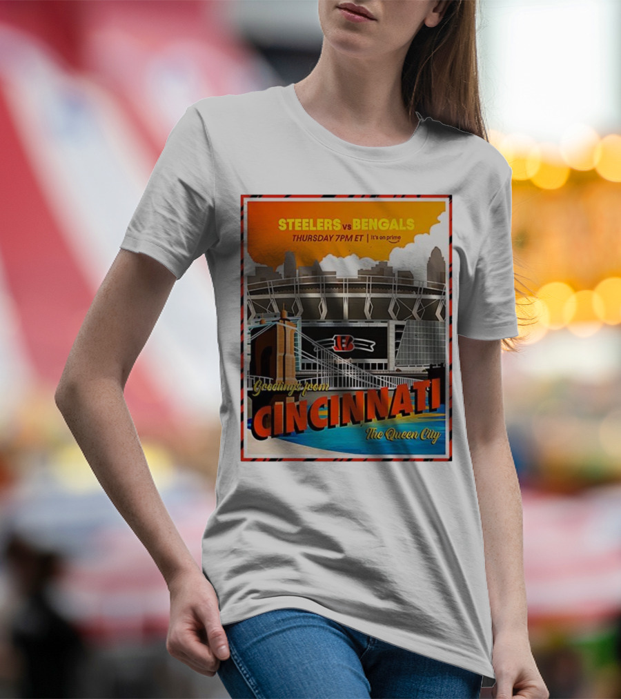 Steelers Vs Bengals Thursday 7PM ET Greetings From Cincinnati The Queen City T-Shirt