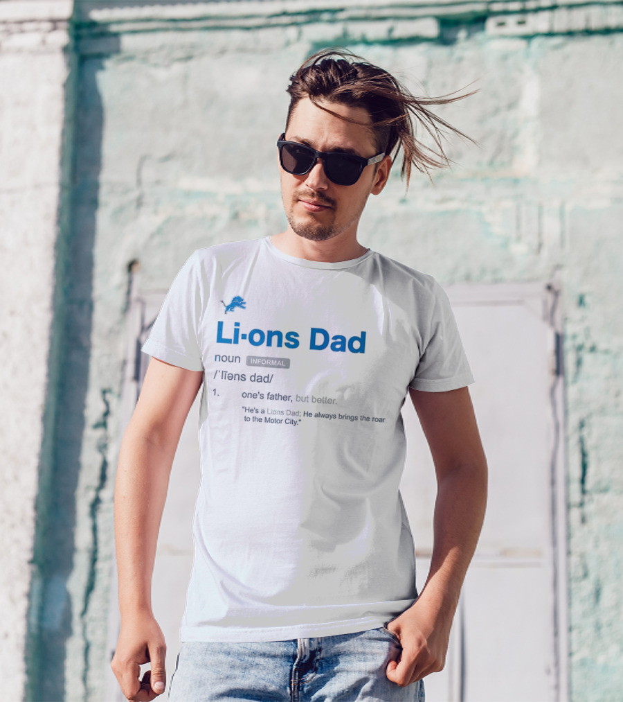 Detroit Lions Dad Definition One's Father But Better Roar To The Motor City T-Shirt