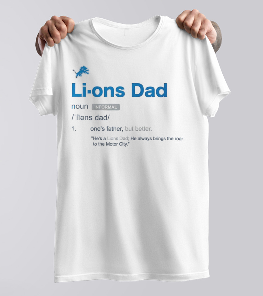 Detroit Lions Dad Definition One's Father But Better Roar To The Motor City T-Shirt