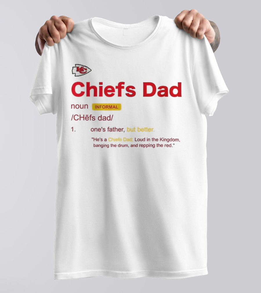 Kansas City Chiefs Dad Definition Loud In The Kingdom Repping The Red T-Shirt
