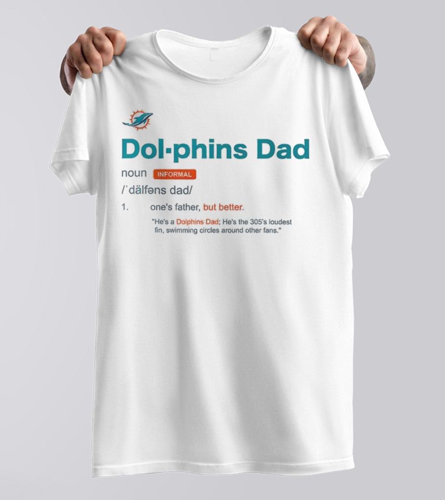 Miami Dolphins Dad Noun Definition One's Father But Better T-Shirt