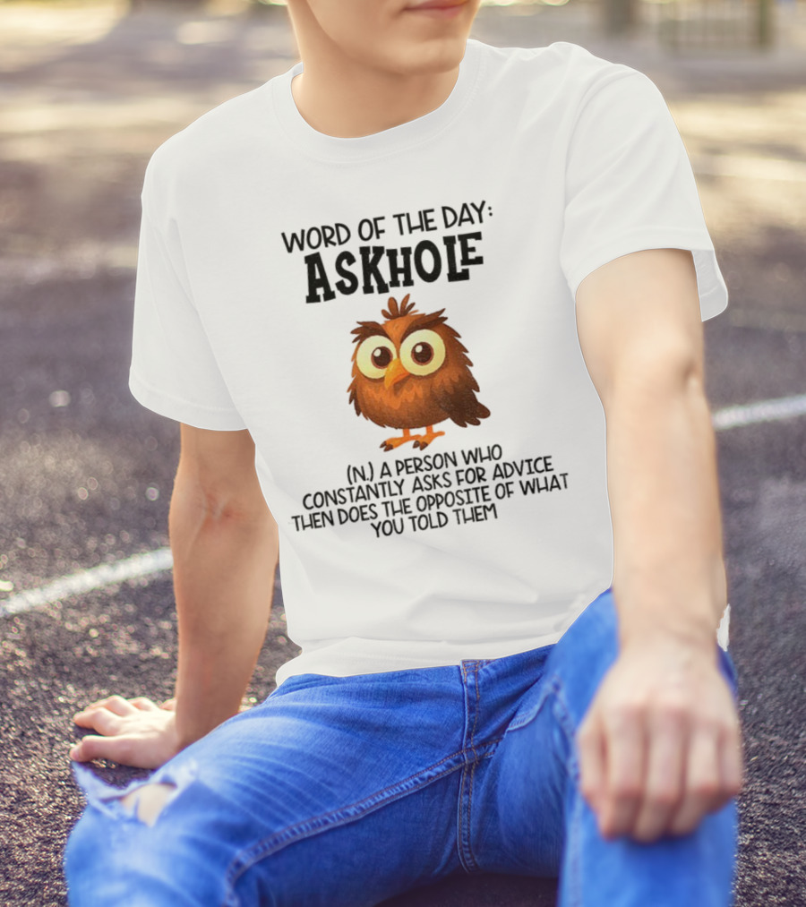 Owl Word Of The Day Askhole Definition Funny Character And Phrase T-Shirt