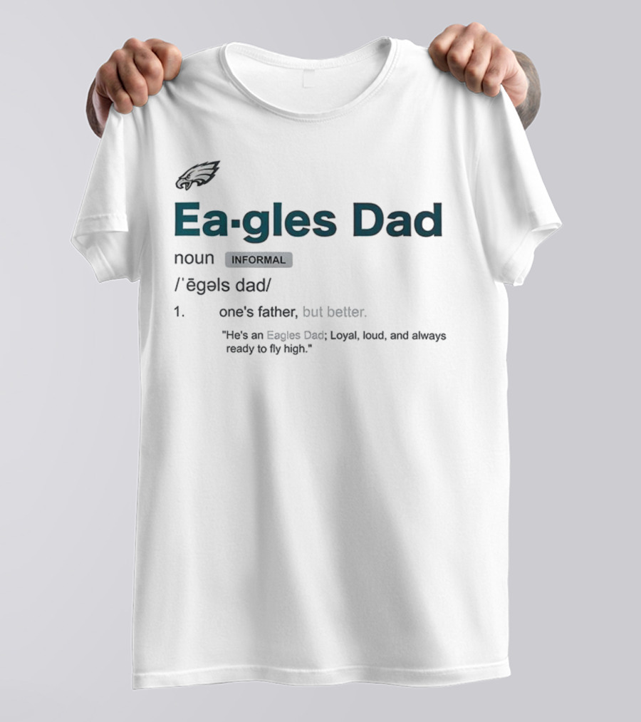 Philadelphia Eagles Dad Loyal Loud Ready To Fly High Father's Day T-Shirt