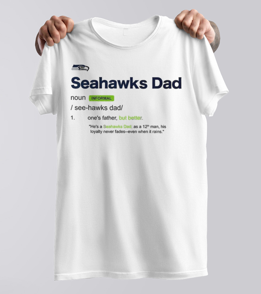 Seattle Seahawks Dad Definition Loyal 12th Man Father's Love T-Shirt