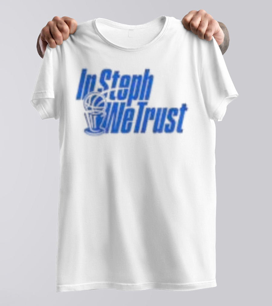 Golden State Warriors In Steph We Trust Steph Curry T-Shirt