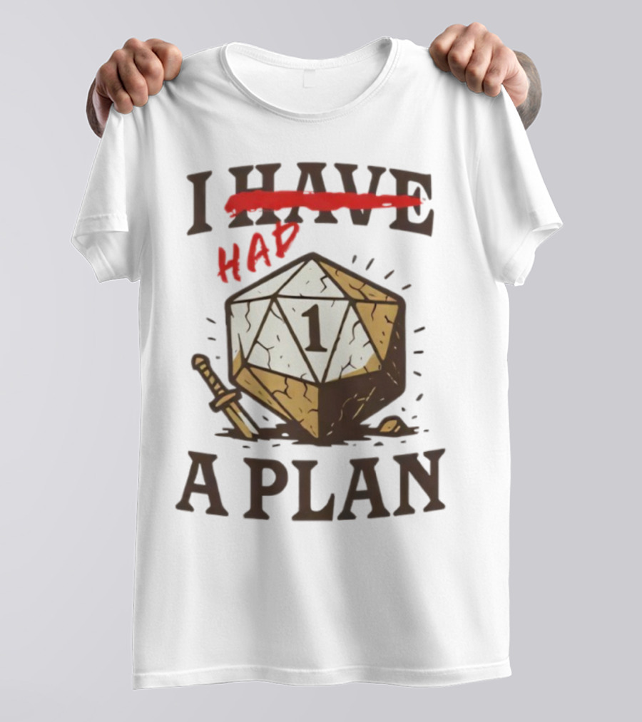I Had A Plan D20 Dice Sword Humor Gaming T-Shirt
