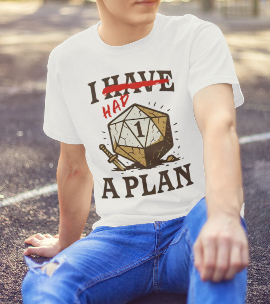 I Had A Plan D20 Dice Sword Humor Gaming T-Shirt