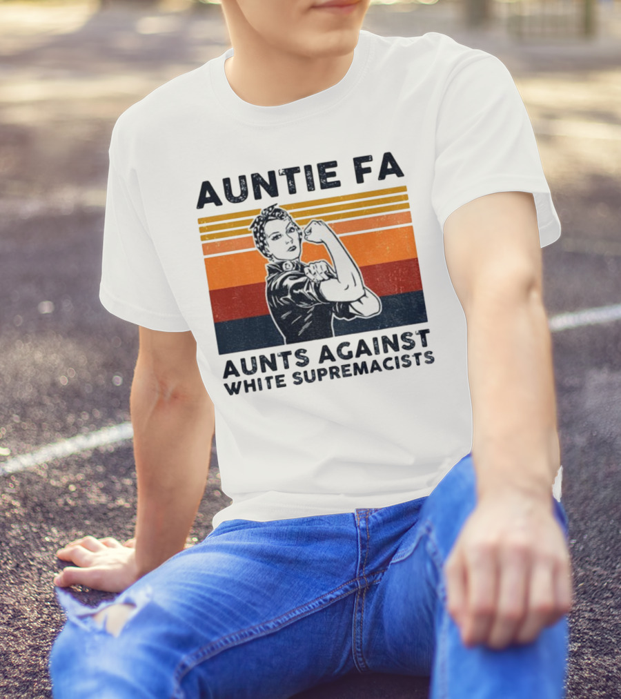 Auntie Fa Aunts Against White Supremacists Rosie The Riveter T-Shirt