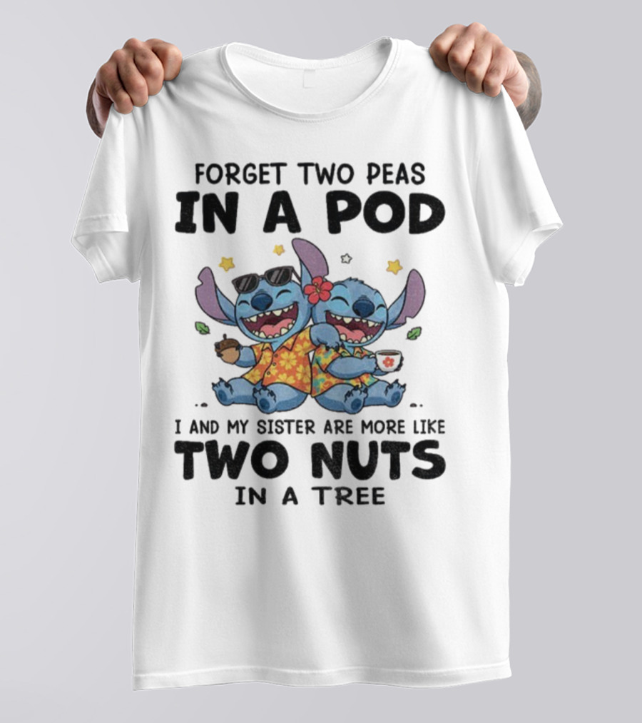 Forget Two Peas In A Pod I And My Sister Are More Like Two Nuts In A Tree Stitch Hawaiian Outfit T-Shirt
