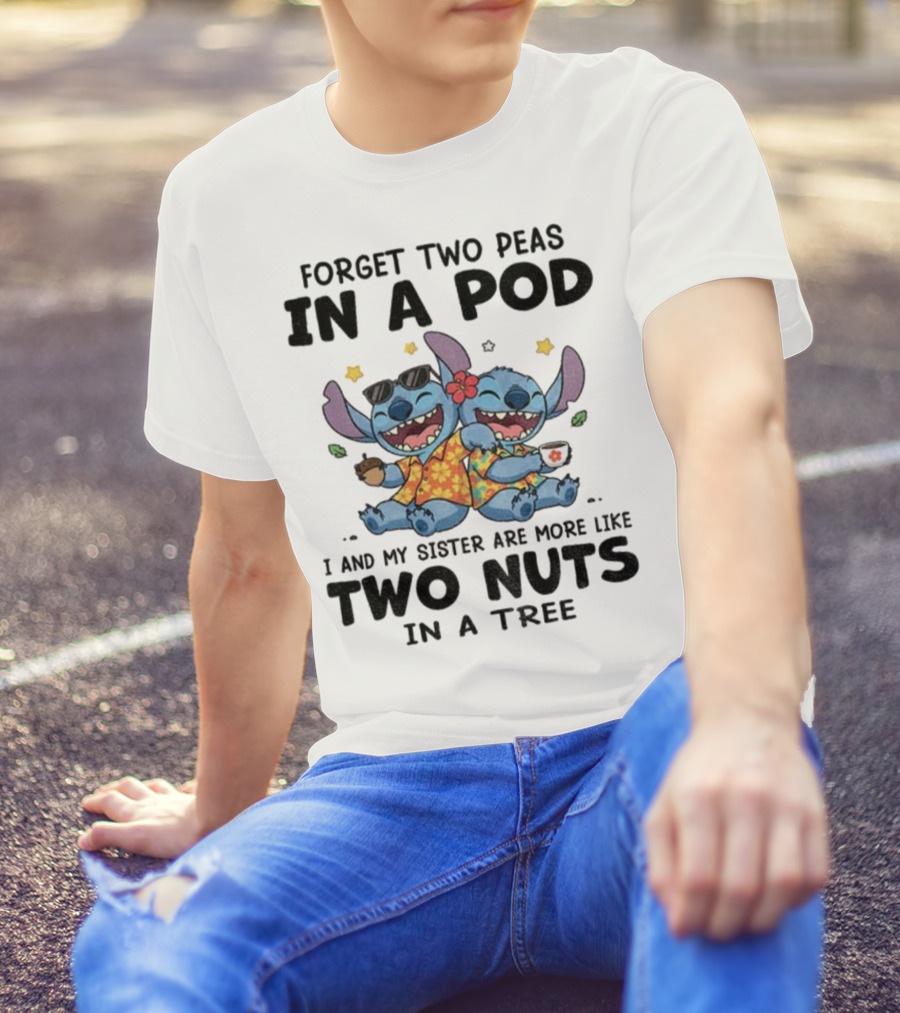 Forget Two Peas In A Pod I And My Sister Are More Like Two Nuts In A Tree Stitch Hawaiian Outfit T-Shirt