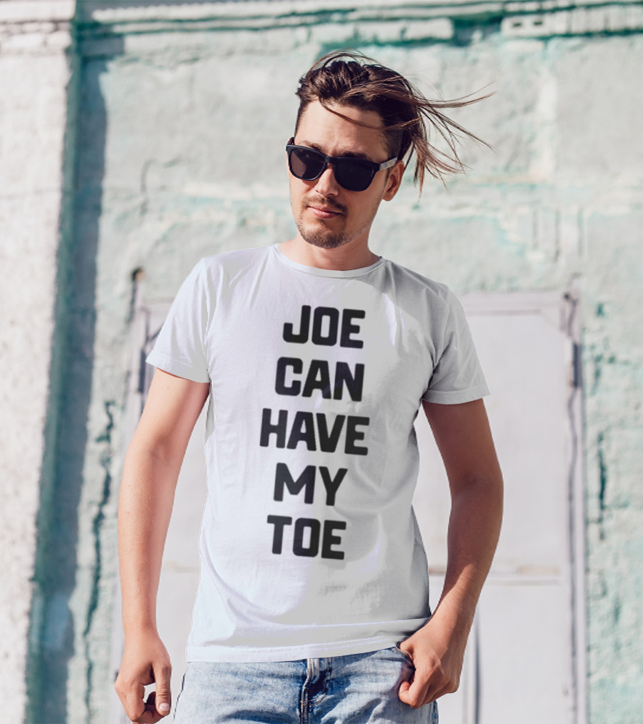 Joe Can Have My Toe Bold Block Letters T-Shirt