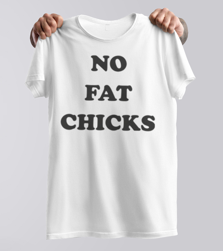 NO FAT CHICKS T-Shirt