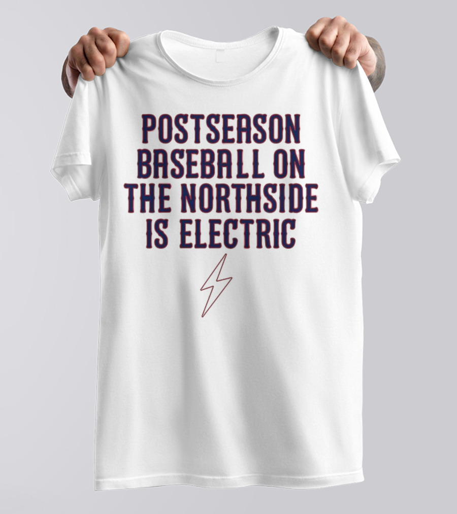 Postseason Baseball On The Northside Is Electric With Lightning Bolt Symbol T-Shirt