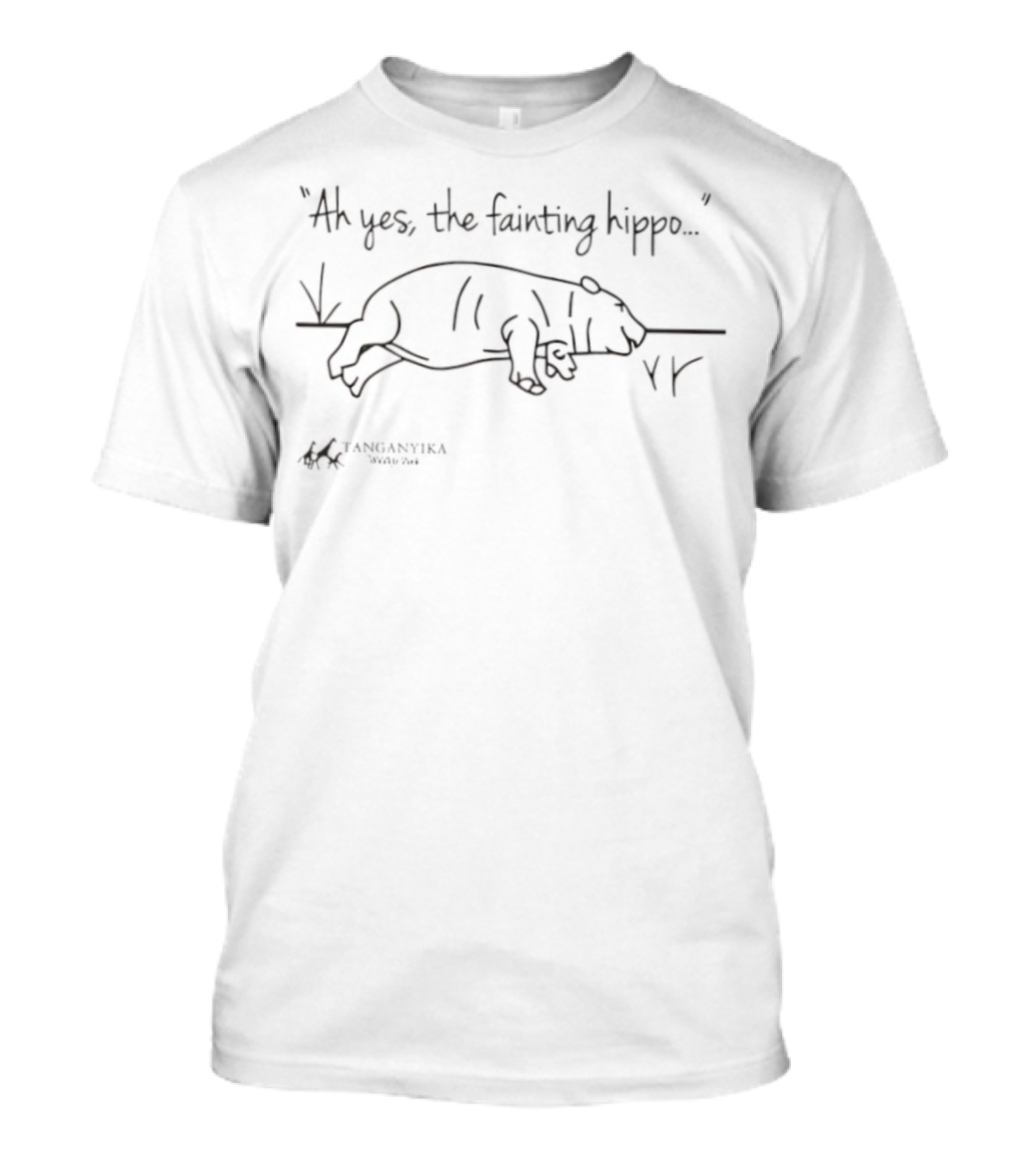 Tanganyika Wildlife Park Ah Yes The Fainting Hippo T-Shirt