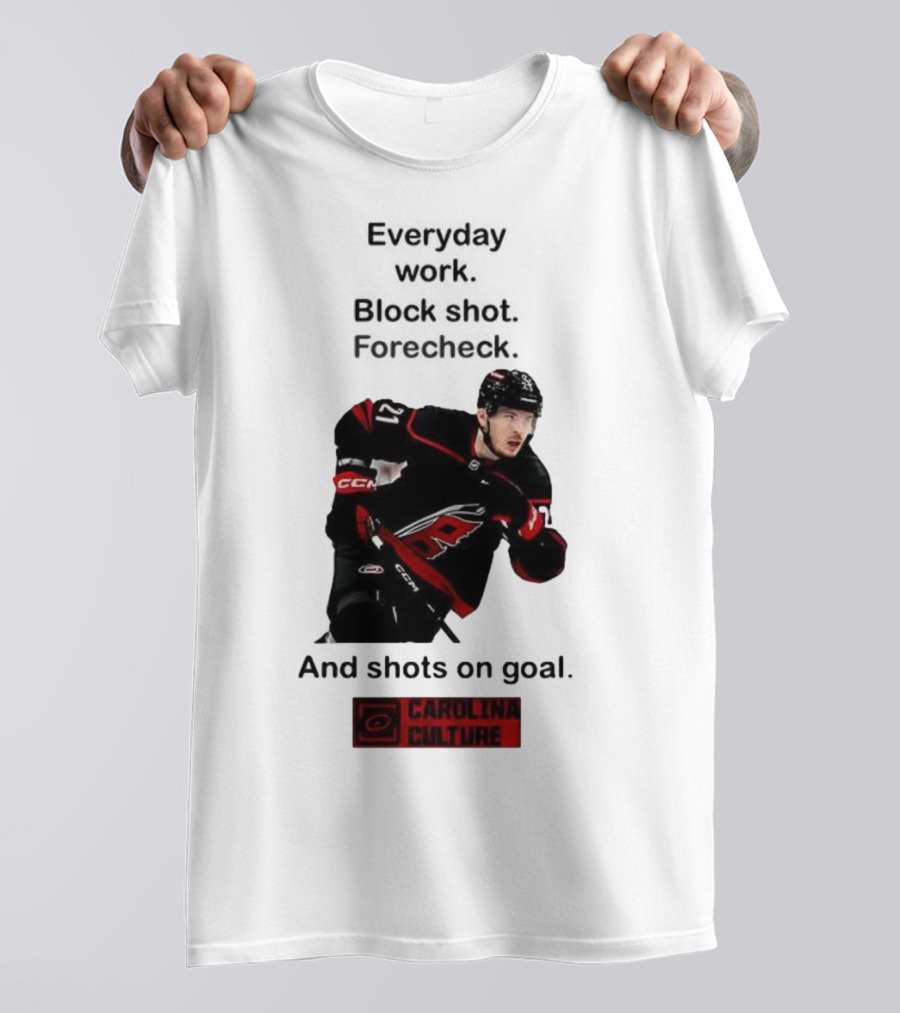 Carolina Culture Everyday Work Block Shot Forecheck And Shots On Goal T-Shirt