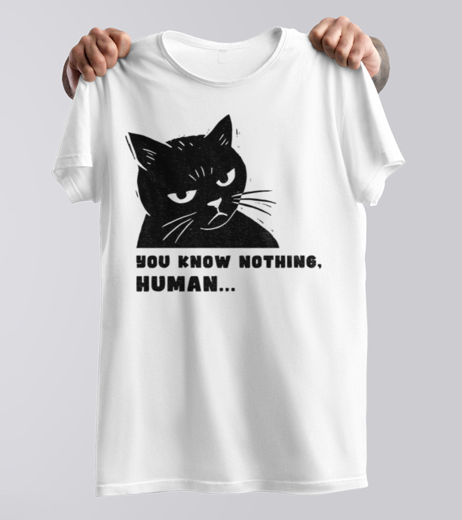 You Know Nothing Human Cat Meme T-Shirt
