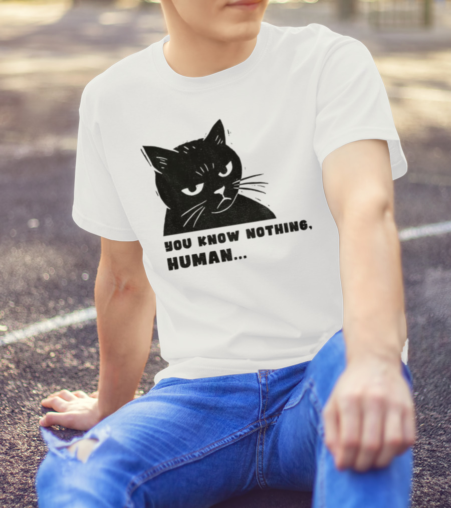 You Know Nothing Human Cat Meme T-Shirt