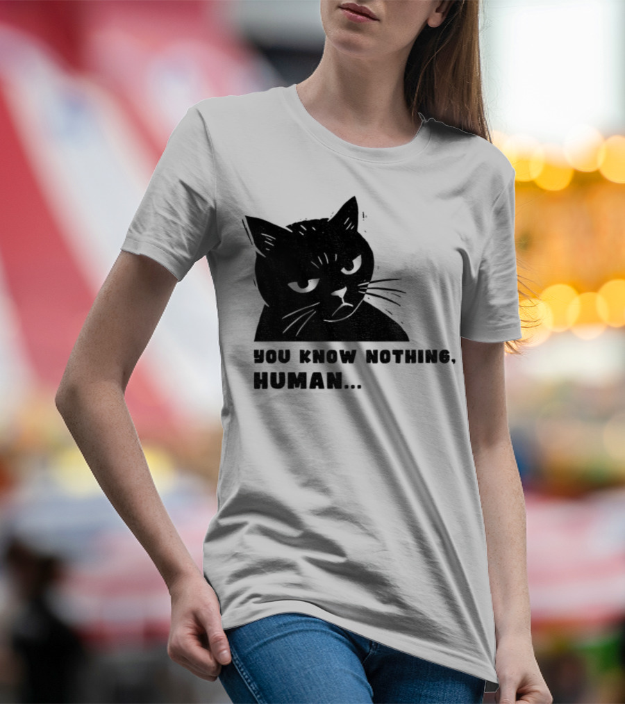 You Know Nothing Human Cat Meme T-Shirt