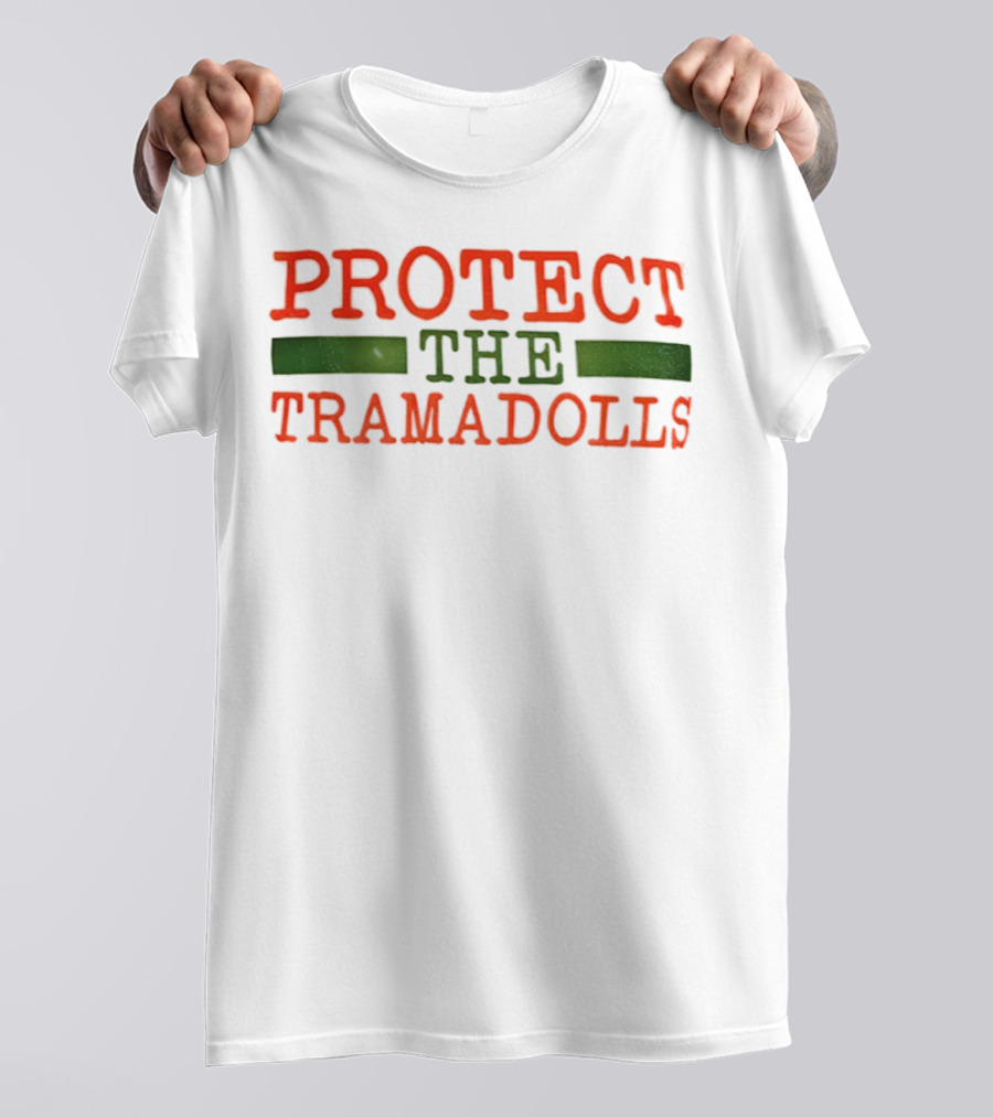 PROTECT THE TRAMADOLLS T-Shirt