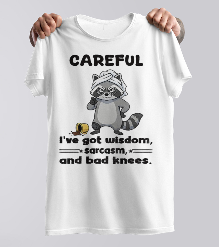 Raccoon Careful I've Got Wisdom Sarcasm And Bad Knees With Coffee Cup T-Shirt