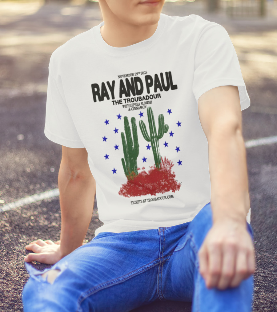 Ray And Paul The Troubadour Tour 2025 Cactus November 25 With Donna Jones California T-Shirt