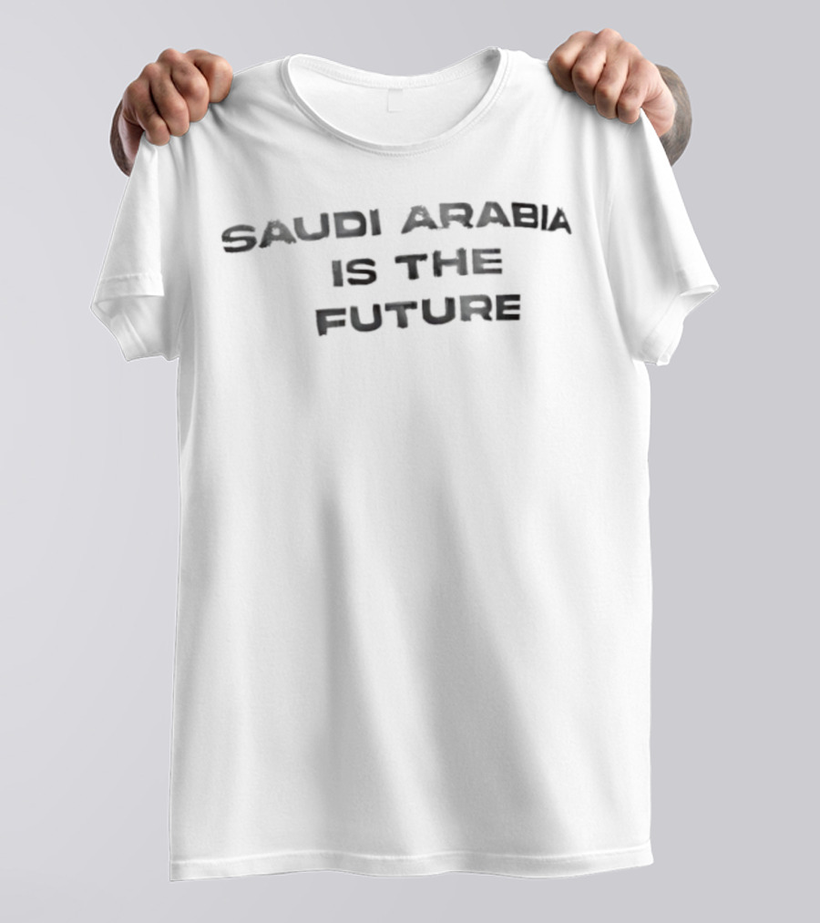 Saudi Arabia Is The Future T-Shirt