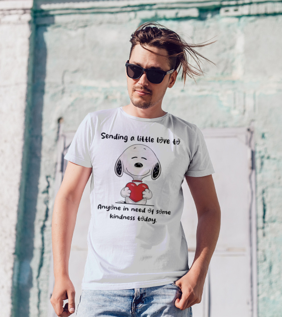 Snoopy Sending A Little Love To Anyone In Need Of Some Kindness Today T-Shirt