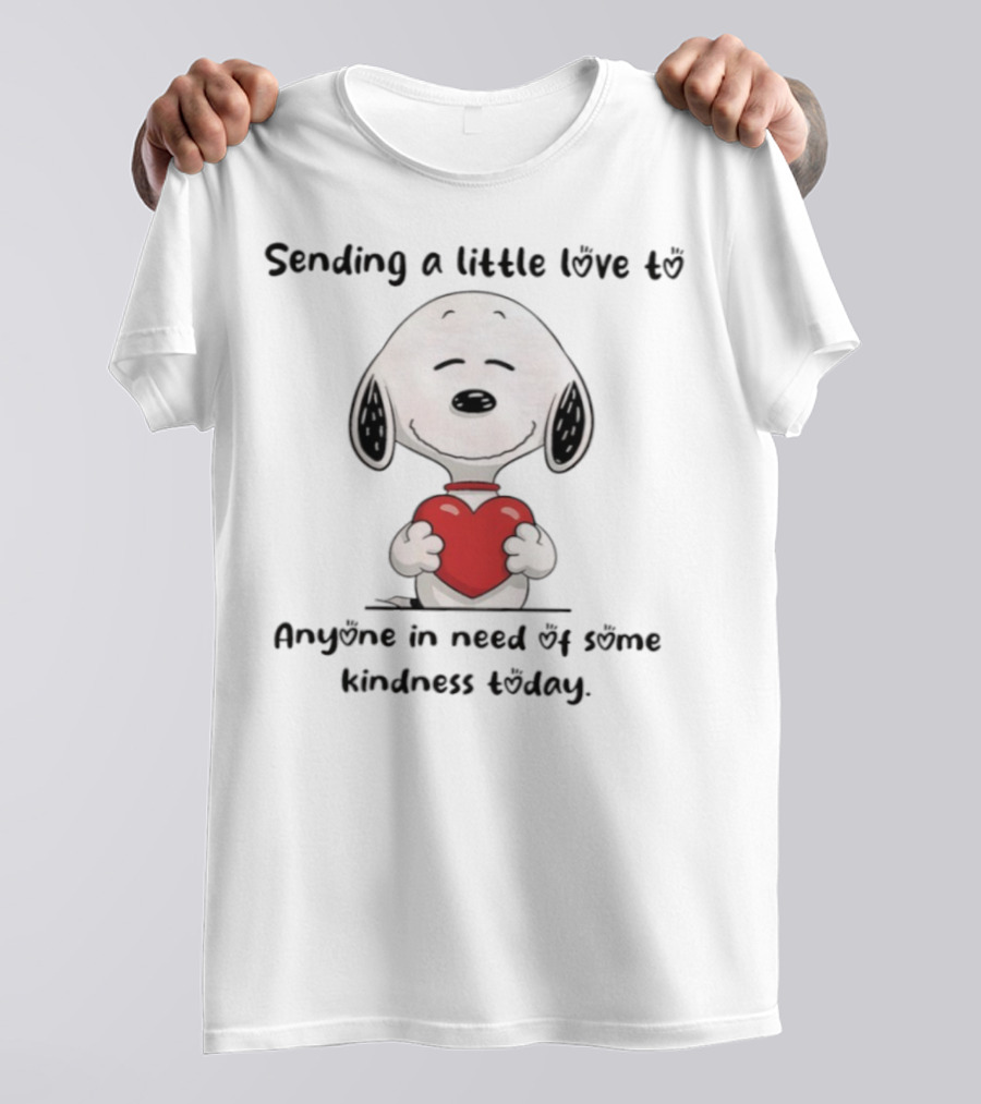 Snoopy Sending A Little Love To Anyone In Need Of Some Kindness Today T-Shirt