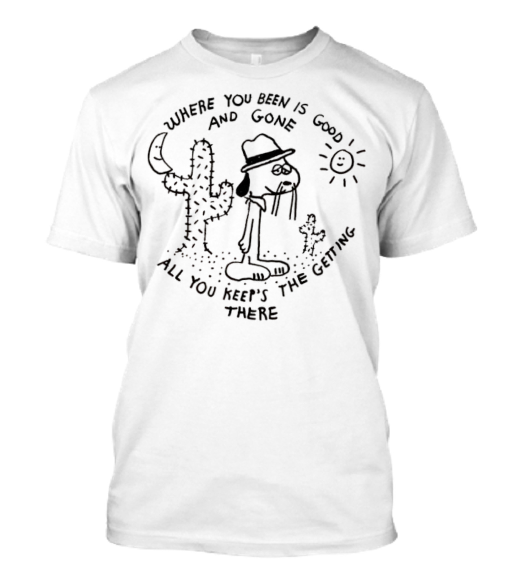 Snoopy Where You Been Is Good And Gone All You Keep's The Getting There Desert Scene T-Shirt