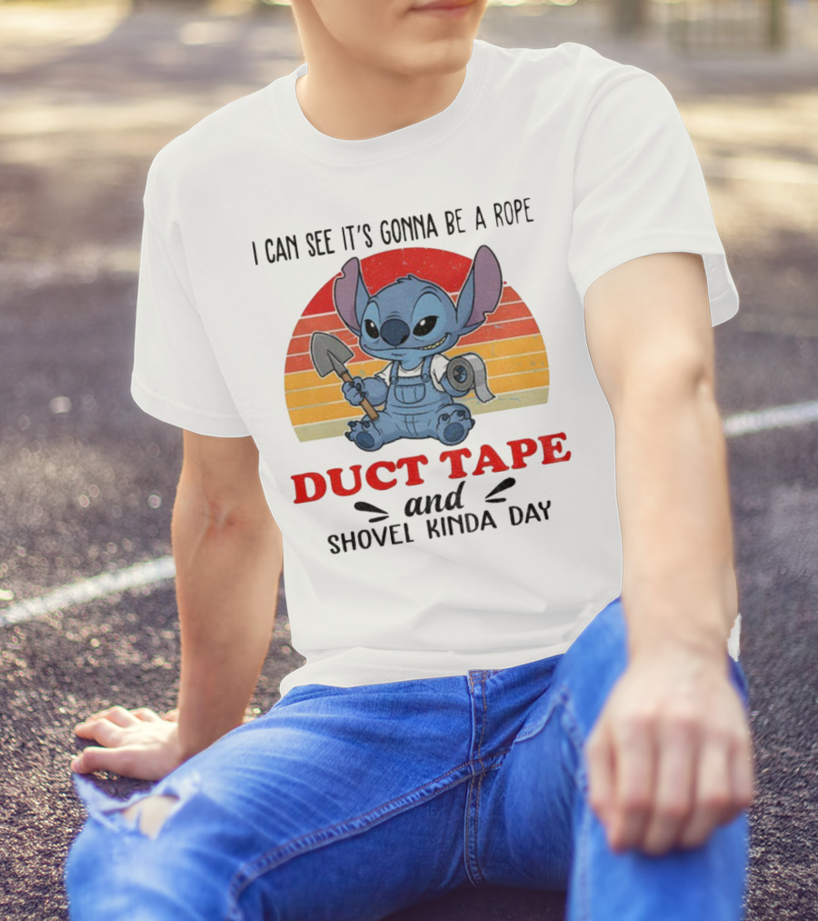 I Can See It’s Gonna Be A Rope Duct Tape And Shovel Kinda Day Stitch T-Shirt